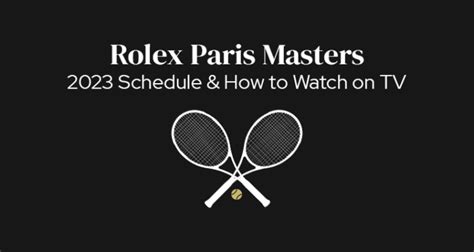 rolex paris open 2023|rolex paris masters schedule.